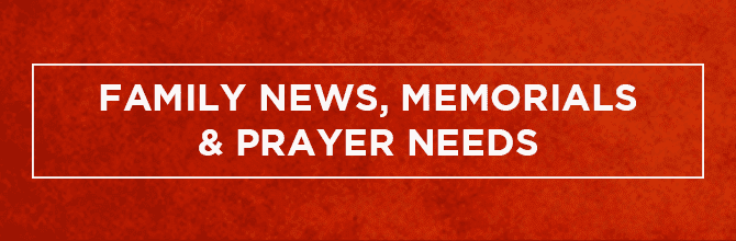 Family News, Memorials & Prayer Needs